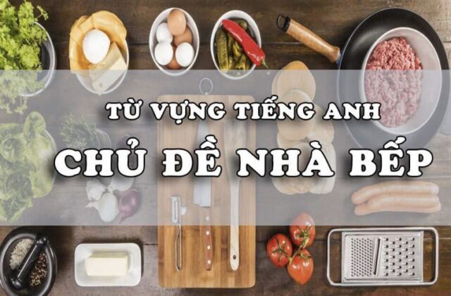 Khám Phá Bộ Từ Vựng Tiếng Anh Về Nhà Bếp Dành Cho Người Làm Nghề