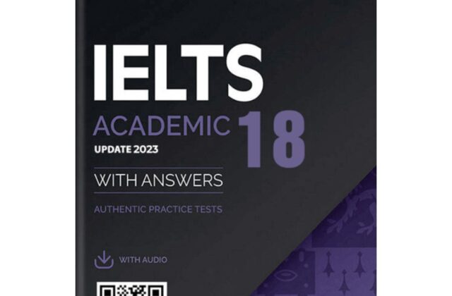 Đánh Giá Chi Tiết Sách Cambridge IELTS 18 Mới Nhất Năm 2023