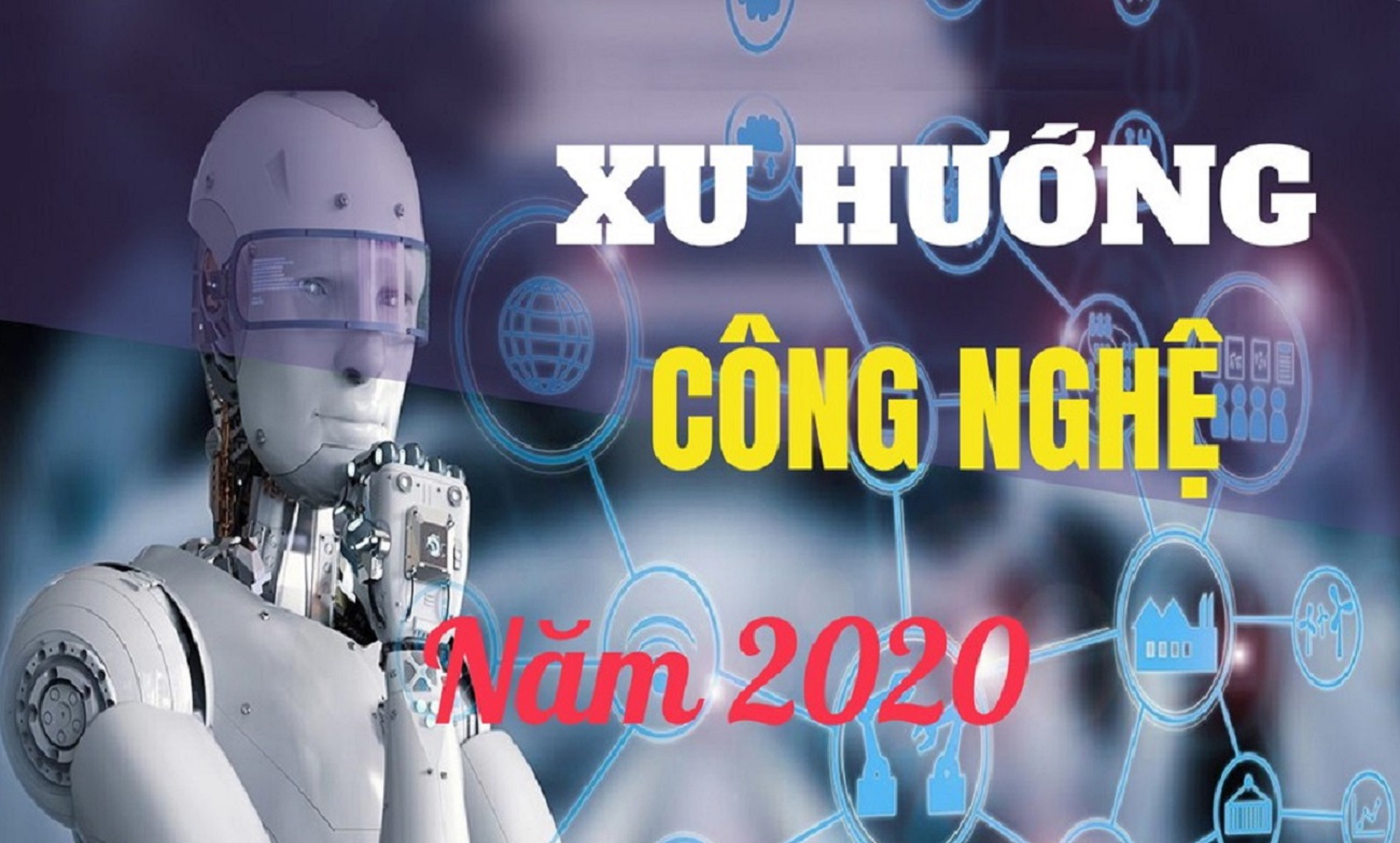 xu-the-cong-nghe-the-gioi-nam-2020 Xu hướng công nghệ thế giới năm 2020