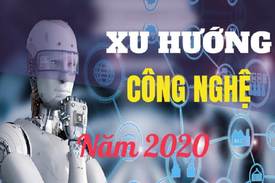 Khám Phá 5 Xu Hướng Công Nghệ Đáng Chú Ý Trong Năm 2020